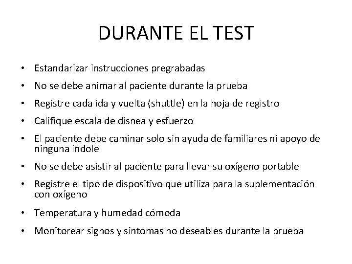 DURANTE EL TEST • Estandarizar instrucciones pregrabadas • No se debe animar al paciente