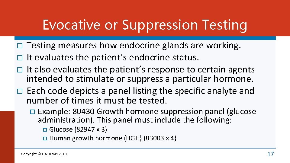 Evocative or Suppression Testing measures how endocrine glands are working. It evaluates the patient’s