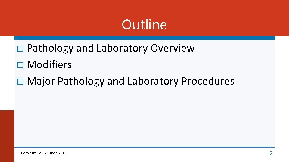 Outline Pathology and Laboratory Overview Modifiers Major Pathology and Laboratory Procedures Copyright © F.