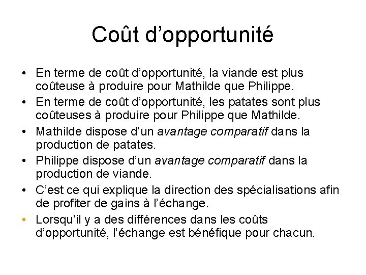 Coût d’opportunité • En terme de coût d’opportunité, la viande est plus coûteuse à