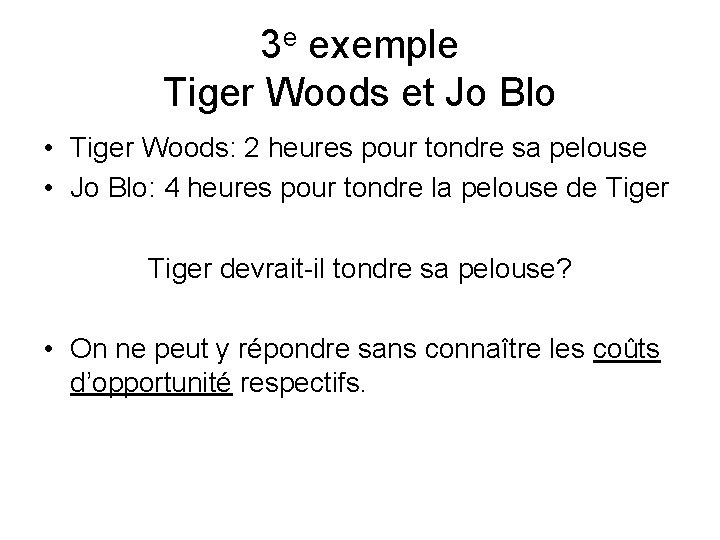 3 e exemple Tiger Woods et Jo Blo • Tiger Woods: 2 heures pour
