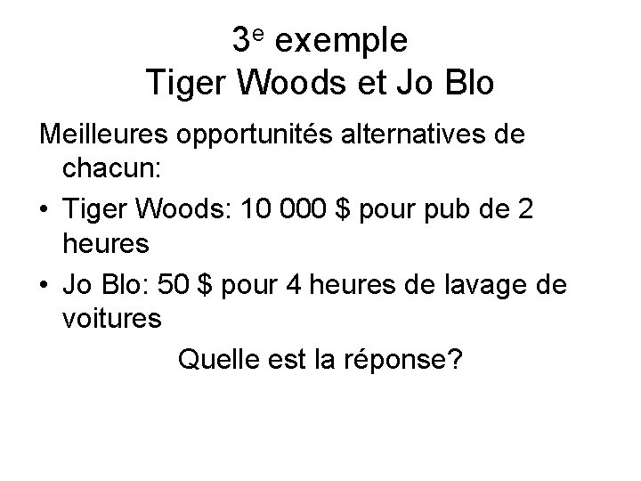 3 e exemple Tiger Woods et Jo Blo Meilleures opportunités alternatives de chacun: •