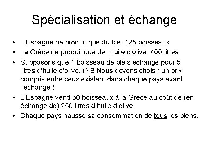 Spécialisation et échange • L’Espagne ne produit que du blé: 125 boisseaux • La