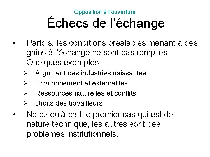 Opposition à l’ouverture • Parfois, les conditions préalables menant à des gains à l'échange