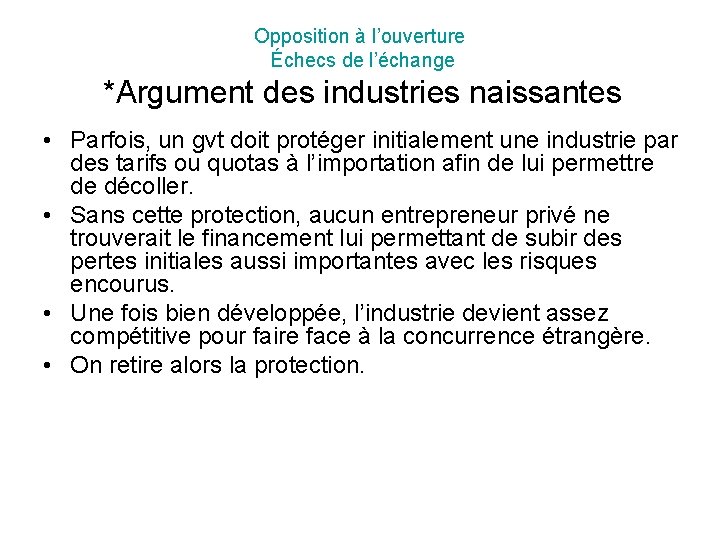 Opposition à l’ouverture Échecs de l’échange *Argument des industries naissantes • Parfois, un gvt