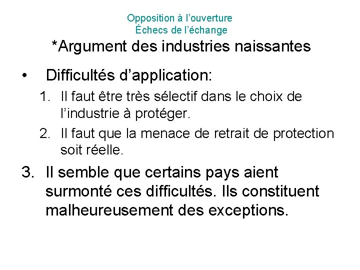 Opposition à l’ouverture Échecs de l’échange • *Argument des industries naissantes Difficultés d’application: 1.