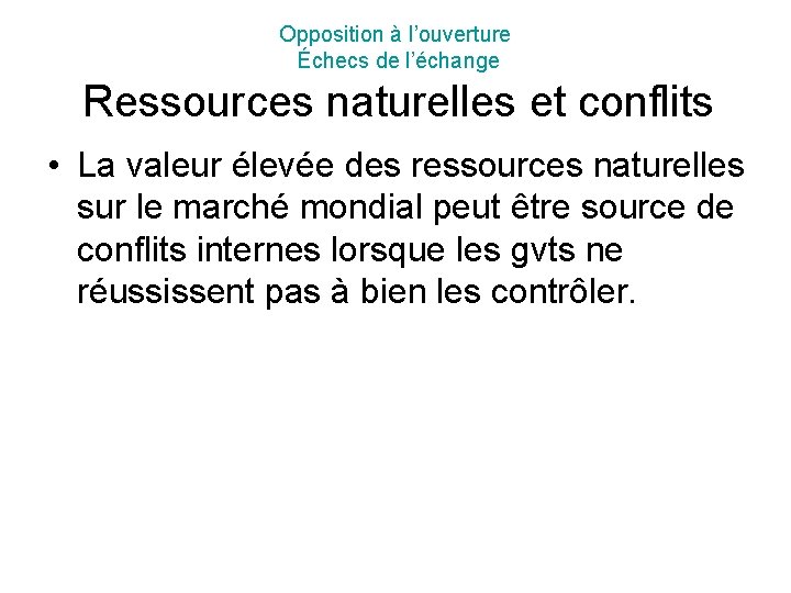 Opposition à l’ouverture Échecs de l’échange Ressources naturelles et conflits • La valeur élevée