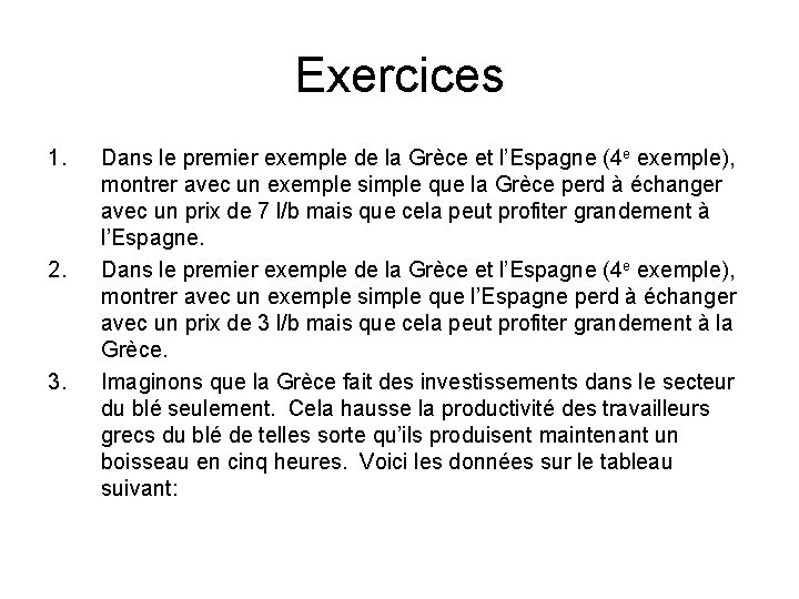 Exercices 1. 2. 3. Dans le premier exemple de la Grèce et l’Espagne (4