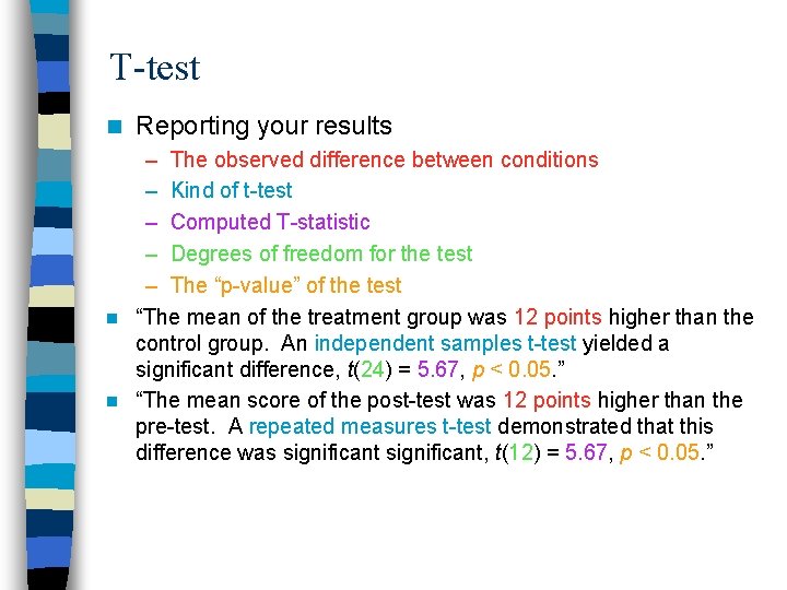 T-test n Reporting your results – The observed difference between conditions – Kind of