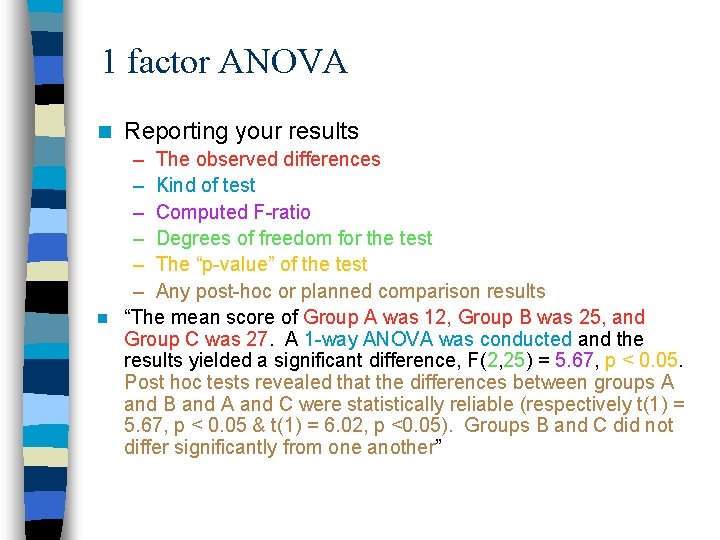 1 factor ANOVA n Reporting your results – The observed differences – Kind of