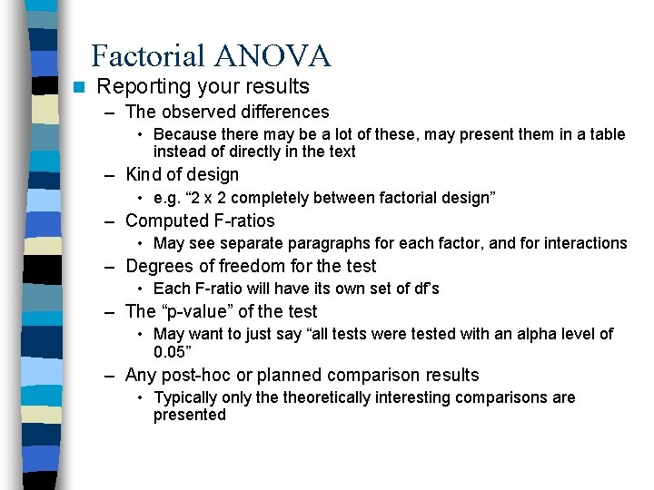 Factorial ANOVA n Reporting your results – The observed differences • Because there may