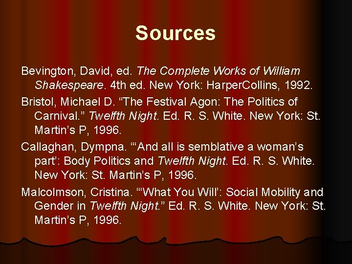 Sources Bevington, David, ed. The Complete Works of William Shakespeare. 4 th ed. New