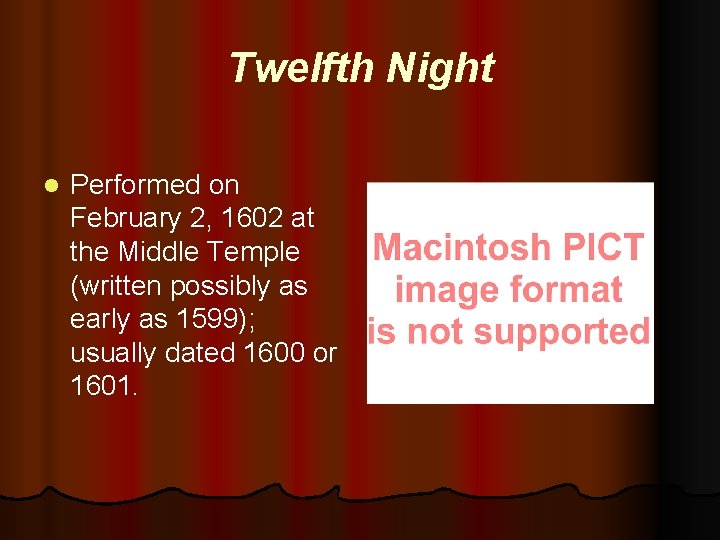 Twelfth Night l Performed on February 2, 1602 at the Middle Temple (written possibly