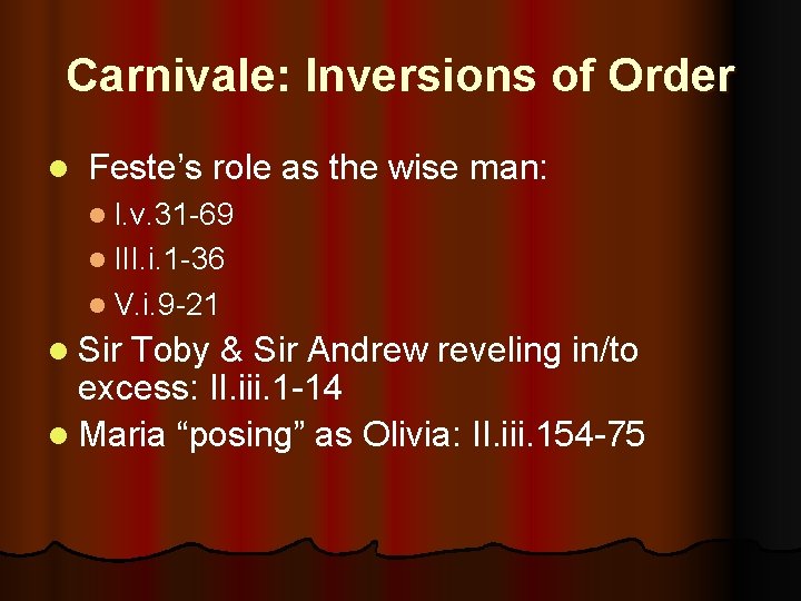 Carnivale: Inversions of Order l Feste’s role as the wise man: l I. v.