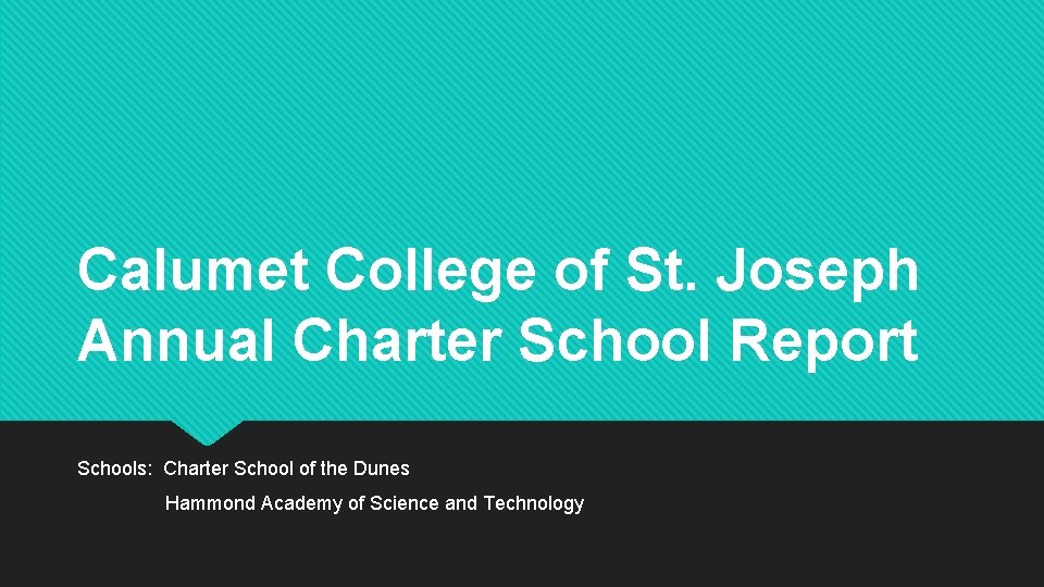 Calumet College of St. Joseph Annual Charter School Report Schools: Charter School of the