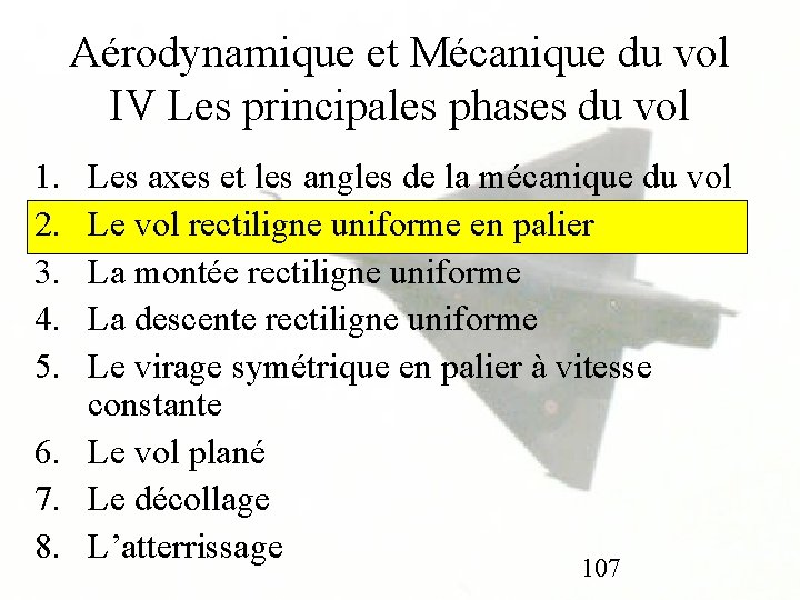 Aérodynamique et Mécanique du vol IV Les principales phases du vol 1. 2. 3.