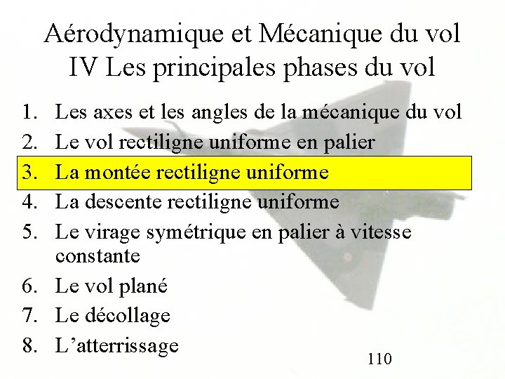 Aérodynamique et Mécanique du vol IV Les principales phases du vol 1. 2. 3.