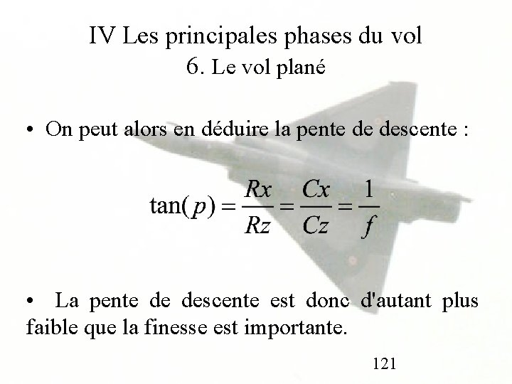 IV Les principales phases du vol 6. Le vol plané • On peut alors
