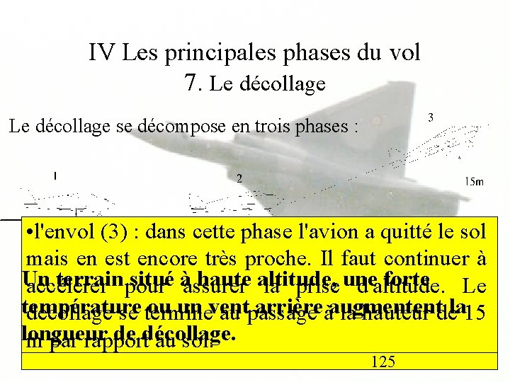 IV Les principales phases du vol 7. Le décollage se décompose en trois phases