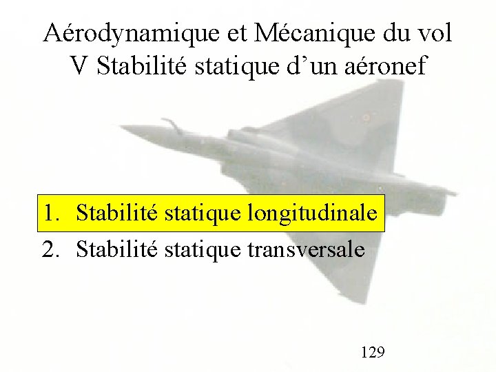 Aérodynamique et Mécanique du vol V Stabilité statique d’un aéronef 1. Stabilité statique longitudinale