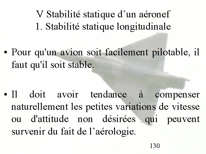 V Stabilité statique d’un aéronef 1. Stabilité statique longitudinale • Pour qu'un avion soit