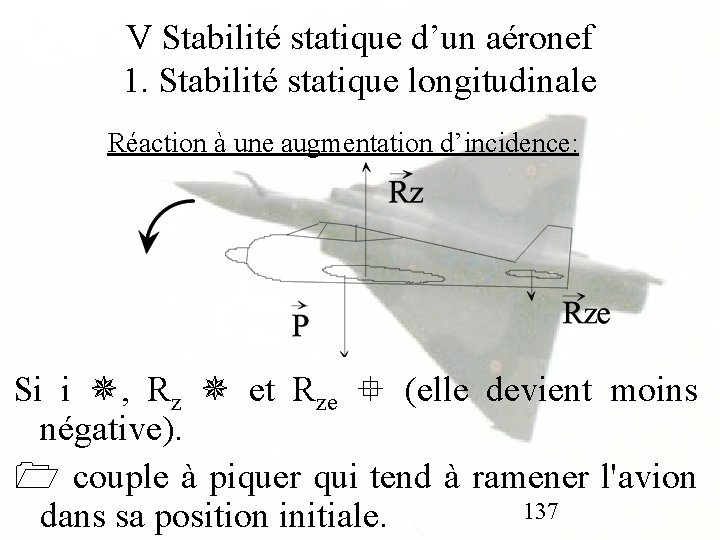 V Stabilité statique d’un aéronef 1. Stabilité statique longitudinale Réaction à une augmentation d’incidence: