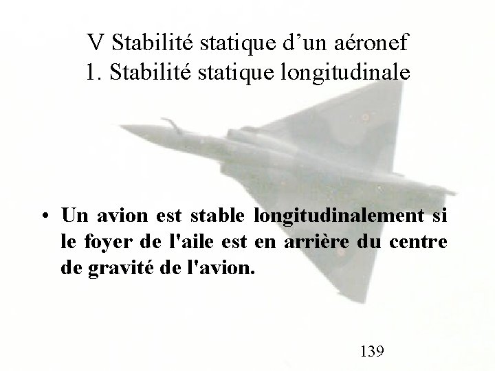V Stabilité statique d’un aéronef 1. Stabilité statique longitudinale • Un avion est stable