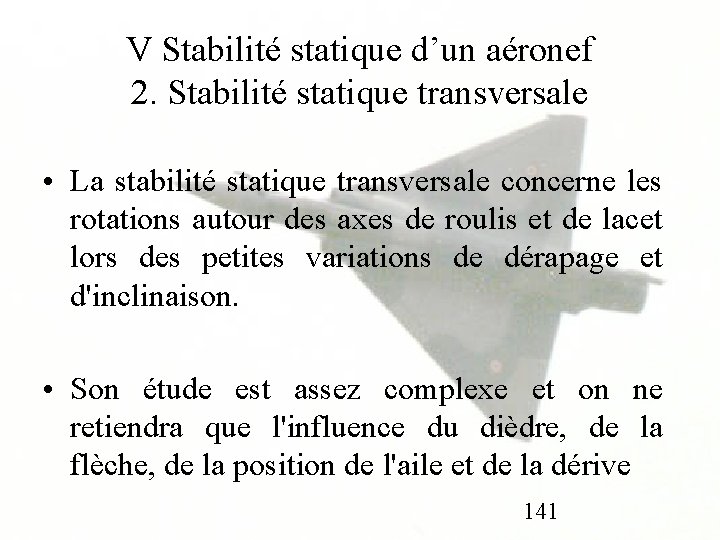V Stabilité statique d’un aéronef 2. Stabilité statique transversale • La stabilité statique transversale