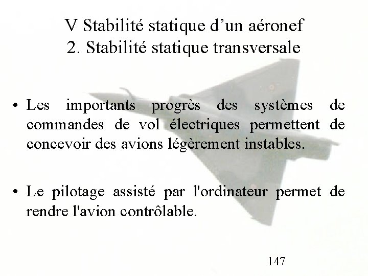 V Stabilité statique d’un aéronef 2. Stabilité statique transversale • Les importants progrès des