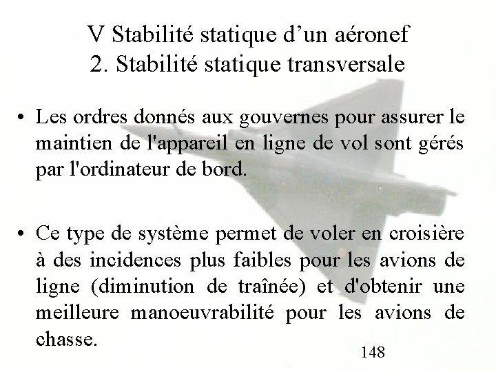V Stabilité statique d’un aéronef 2. Stabilité statique transversale • Les ordres donnés aux