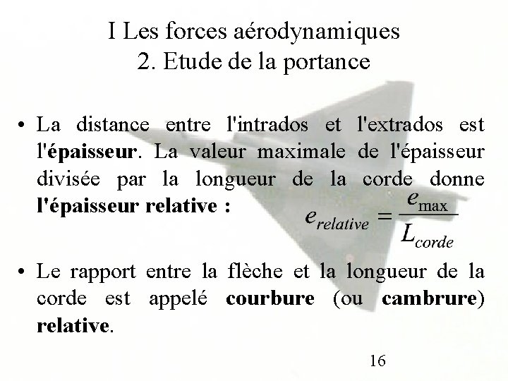 I Les forces aérodynamiques 2. Etude de la portance • La distance entre l'intrados