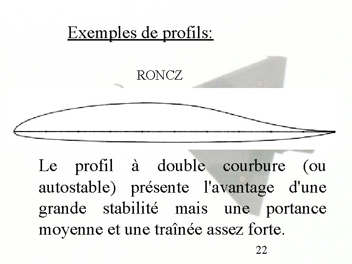 Exemples de profils: RONCZ Le profil à double courbure (ou autostable) présente l'avantage d'une