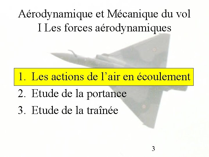 Aérodynamique et Mécanique du vol I Les forces aérodynamiques 1. Les actions de l’air