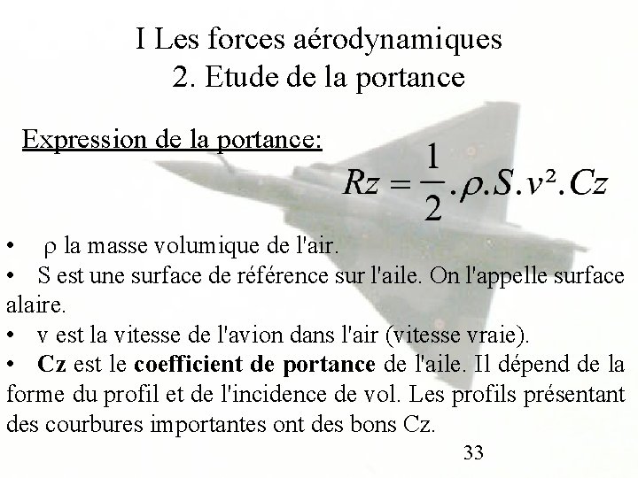 I Les forces aérodynamiques 2. Etude de la portance Expression de la portance: •
