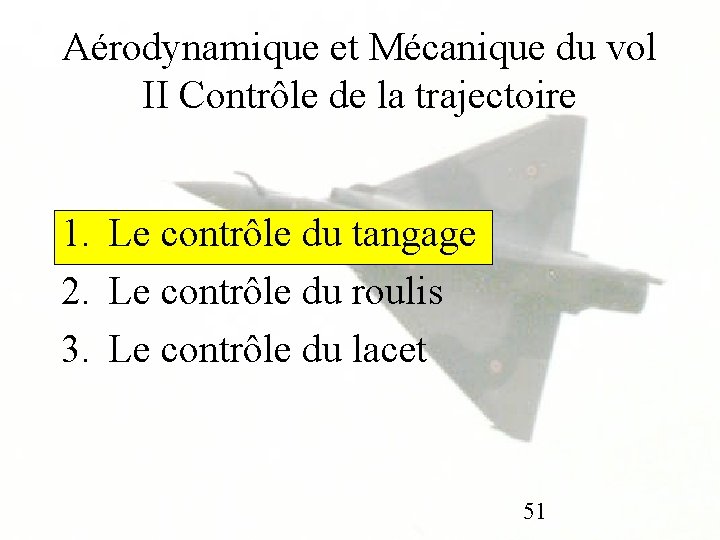 Aérodynamique et Mécanique du vol II Contrôle de la trajectoire 1. Le contrôle du