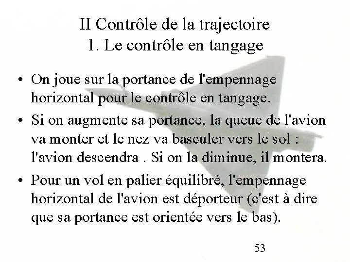 II Contrôle de la trajectoire 1. Le contrôle en tangage • On joue sur