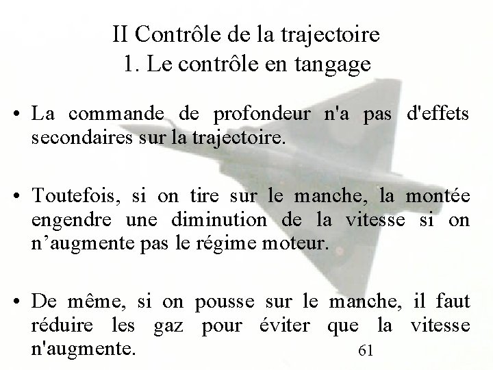 II Contrôle de la trajectoire 1. Le contrôle en tangage • La commande de