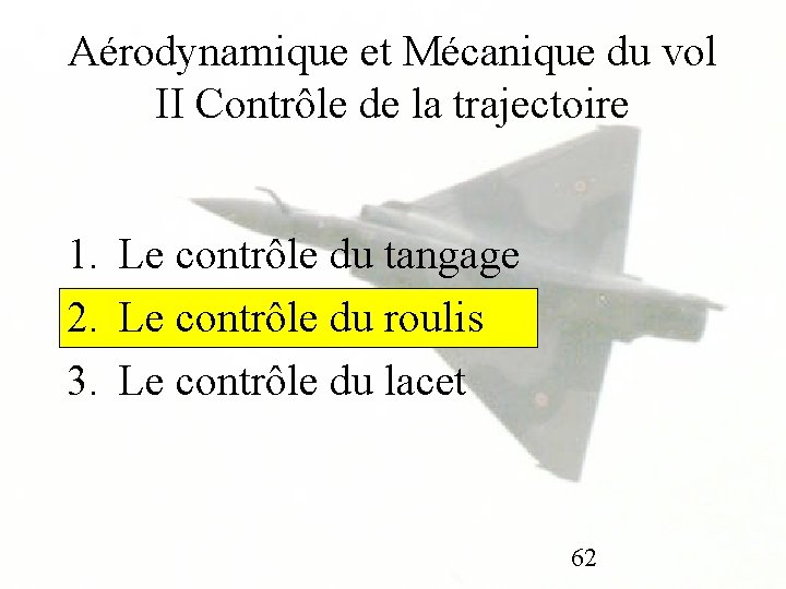 Aérodynamique et Mécanique du vol II Contrôle de la trajectoire 1. Le contrôle du