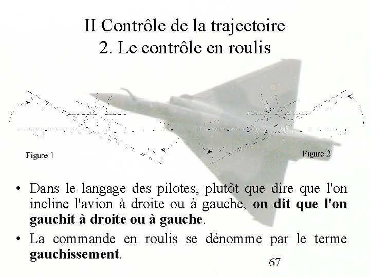 II Contrôle de la trajectoire 2. Le contrôle en roulis • Dans le langage