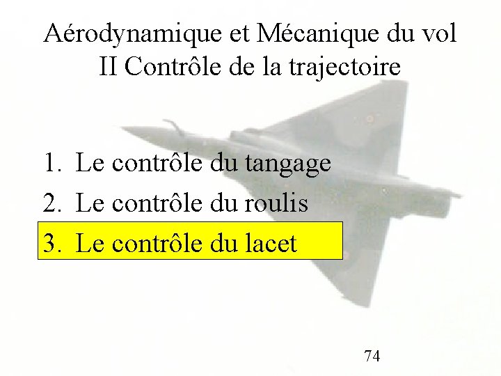 Aérodynamique et Mécanique du vol II Contrôle de la trajectoire 1. Le contrôle du