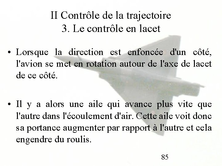 II Contrôle de la trajectoire 3. Le contrôle en lacet • Lorsque la direction