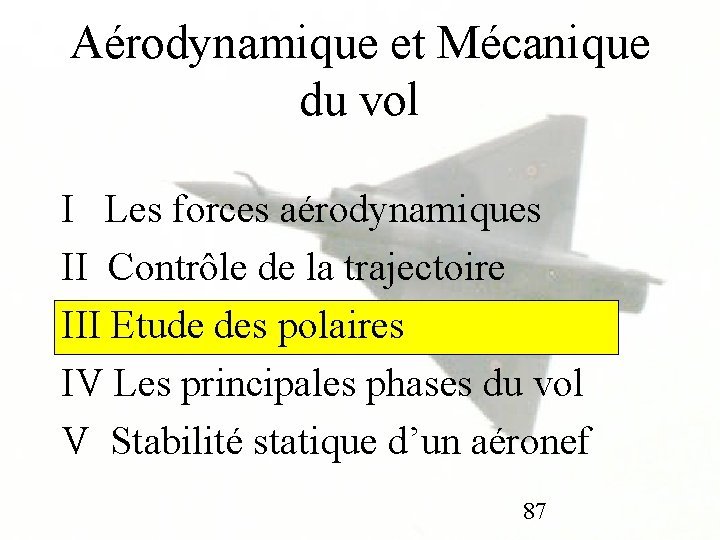 Aérodynamique et Mécanique du vol I Les forces aérodynamiques II Contrôle de la trajectoire