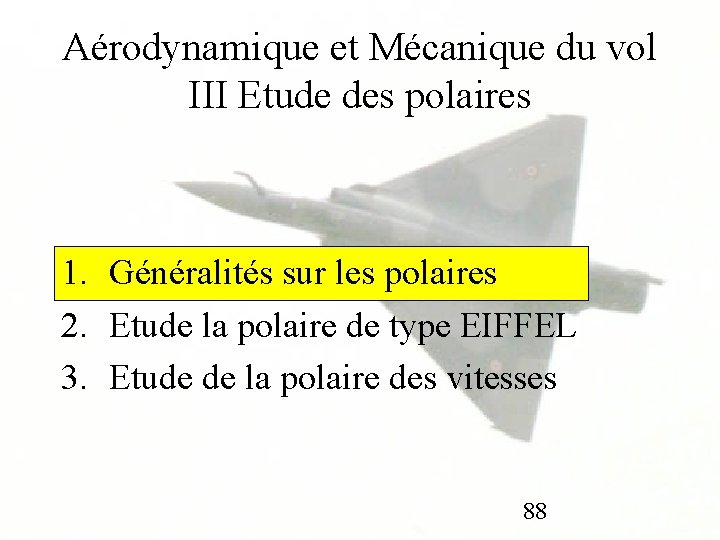 Aérodynamique et Mécanique du vol III Etude des polaires 1. Généralités sur les polaires