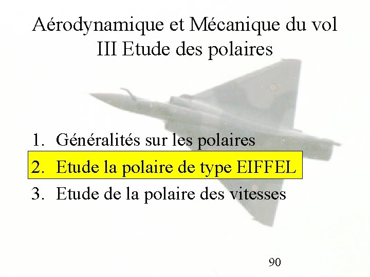 Aérodynamique et Mécanique du vol III Etude des polaires 1. Généralités sur les polaires