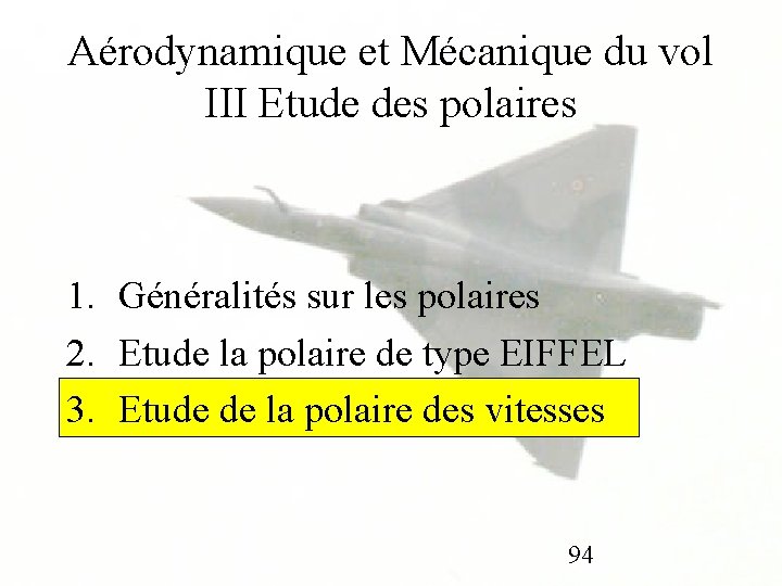 Aérodynamique et Mécanique du vol III Etude des polaires 1. Généralités sur les polaires