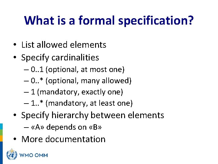 What is a formal specification? • List allowed elements • Specify cardinalities – 0.