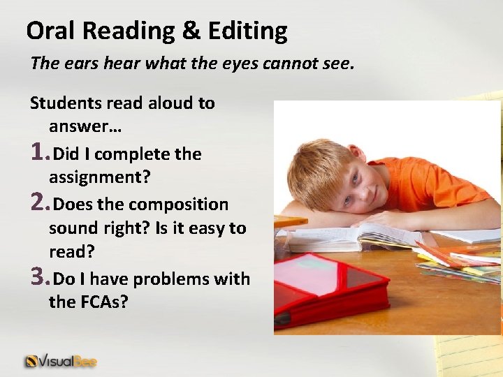 Oral Reading & Editing The ears hear what the eyes cannot see. Students read