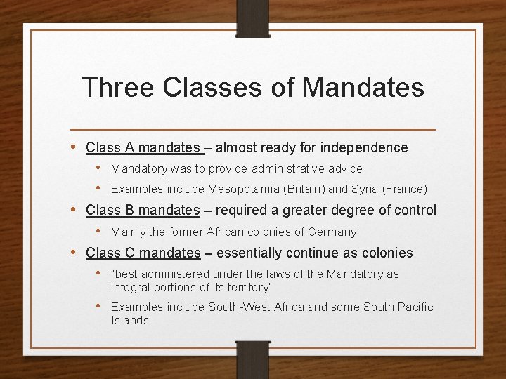 Three Classes of Mandates • Class A mandates – almost ready for independence •