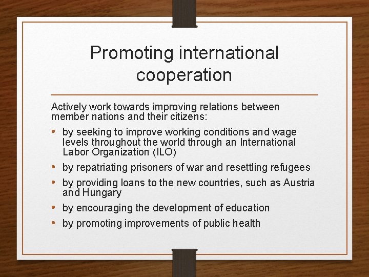 Promoting international cooperation Actively work towards improving relations between member nations and their citizens: