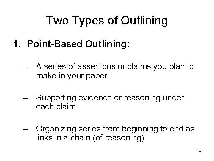 Two Types of Outlining 1. Point-Based Outlining: – A series of assertions or claims
